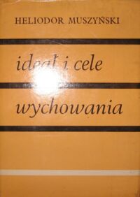 Zdjęcie nr 1 okładki Muszyński Heliodor Ideał i cele wychowania.