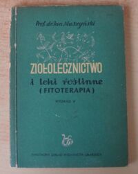 Zdjęcie nr 1 okładki Muszyński Jan Ziołolecznictwo i leki roślinne (Fitoterapia).