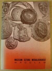 Zdjęcie nr 1 okładki  Muzeum Sztuki Medalierskiej. Sprawozdanie z działalności w latach 1965-1975 r.