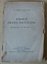 Miniatura okładki Mycielski Andrzej Polskie prawo polityczne. (Konstytucja z 17. III. 1921 r.)