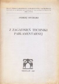 Miniatura okładki Mycielski Andrzej Z zagadnień techniki parlamentarnej.