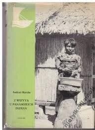 Zdjęcie nr 1 okładki Myrcha Andrzej  Z wizytą u panamskich Indian.