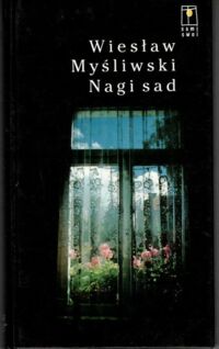 Miniatura okładki Myśliwski Wiesław Nagi sad. /Sami Swoi/