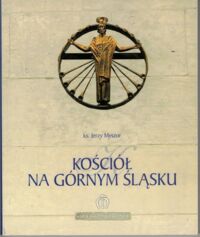 Miniatura okładki Myszor Jerzy ks. Kościół na Górnym Śląsku. Od diecezji wrocławskiej do archidiecezji katowickiej.