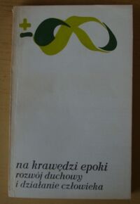 Zdjęcie nr 1 okładki  Na krawędzi epoki. Rozwój duchowy i działanie człowieka.