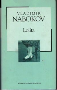 Miniatura okładki Nabokov Vladimir Lolita. /Kolekcja Gazety Wyborczej. Tom 2/