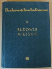 Miniatura okładki Nachay Jerzy Budowle miejskie. /Budownictwo betonowe. T.X/