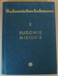 Zdjęcie nr 1 okładki Nachay Jerzy Budowle miejskie. /Budownictwo betonowe. T.X/