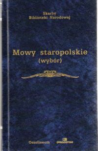 Zdjęcie nr 1 okładki Nadolski Bronisław /wybrał i opracował/ Mowy staropolskie (wybór). /Skarby Biblioteki Narodowej/