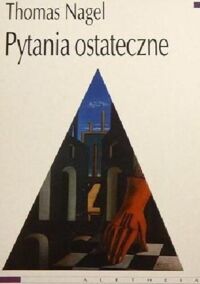 Miniatura okładki Nagel Thomas	/przeł. Romaniuk Adam/ Pytania ostateczne.	