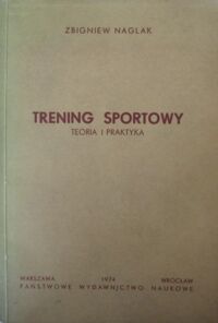 Zdjęcie nr 1 okładki Naglak Zbigniew Trening sportowy. Teoria i praktyka.