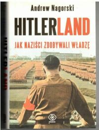 Miniatura okładki Nagorski Andrew Hitlerland. Jak naziści zdobywali władzę. 