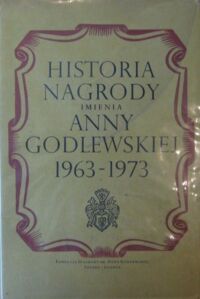 Miniatura okładki  Nagroda imienia Anny Godlewskiej ufundowana przez syna Juliana 1963-1973.
