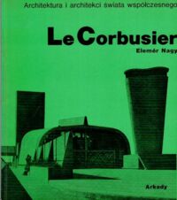 Miniatura okładki Nagy Elemer Le Corbusier. /Architektura i Architekci Świata Współczesnego/