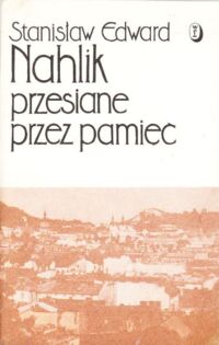 Zdjęcie nr 1 okładki Nahlik Stanisław, Edward Przesiane przez pamięć. W rodzinnym gnieździe.