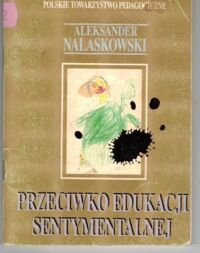 Zdjęcie nr 1 okładki Nalaskowski Aleksander Przeciwko edukacji sentymentalnej.