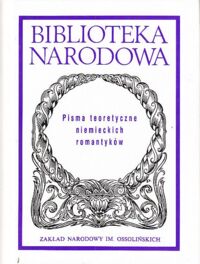 Zdjęcie nr 1 okładki Namowicz Tadeusz /oprac./ Pisma teoretyczne niemieckich romantyków. /Seria II. Nr 246/