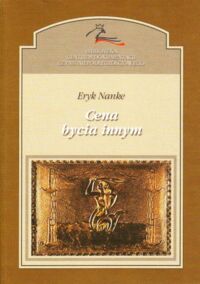 Miniatura okładki Nanke Eryk Cena bycia innym. /Biblioteka Centrum Dokumentacji Czynu Niepodległościowego tom 7/