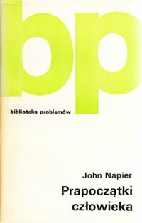Miniatura okładki Napier John Prapoczątki człowieka. /Biblioteka problemów. Tom 210/