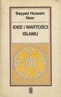 Zdjęcie nr 1 okładki Nasr Seyyed Hossein Idee i wartości islamu.