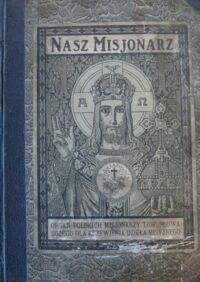 Zdjęcie nr 1 okładki  Nasz Misjonarz. Rocznik VII. Skarb Rodzinny. Rocznik XI.