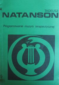 Miniatura okładki Natanson Tadeusz Programowanie muzyki terapeutycznej. Zarys podstaw teoretycznych.