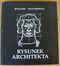 Miniatura okładki Natusiewicz Ryszard Rysunek architekta.