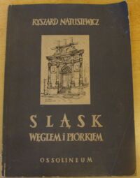 Zdjęcie nr 1 okładki Natusiewicz Ryszard Śląsk węglem i piórkiem.