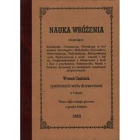 Miniatura okładki  Nauka wróżenia. W trzech częściach opatrzonych wielu drzeworytami w Tekście.