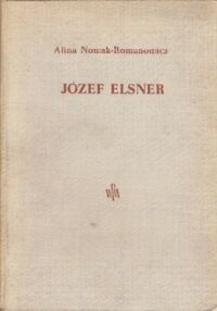 Miniatura okładki Nawak-Romanowicz Alina Józef Elsner monografia. /Studia i Materiały do Dziejów Muzyki Polskiej. Tom IV/