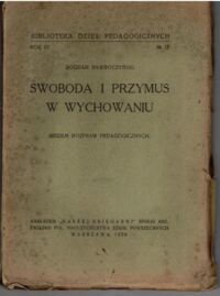 Miniatura okładki Nawroczyński Bogdan Swoboda i przymus w wychowaniu. Siedem rozpraw pedagogicznych.