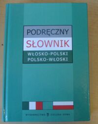 Zdjęcie nr 1 okładki Nawrot Edyta, Saosnowska Barbara, Sosnowski Roman Podręczny słownik włosko-polski polsko-włoski.