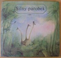 Miniatura okładki Nedo Pawoł /ilustr. Jutta Mirtschin/ Silny parobek. Bajka serbołużycka.