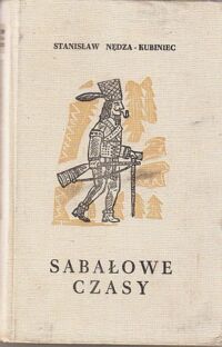 Zdjęcie nr 1 okładki Nędza-Kubiniec Stanisław Sabałowe czasy.