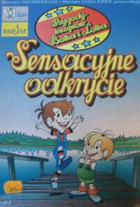 Miniatura okładki Nehrebecki Roman, Cholerek Marian Sensacyjne odkrycie. Przygody kuzynów Bolka i Lolka.