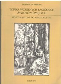Miniatura okładki Nehring Przemysław Topika wczesnych łacińskich żywotów świętych. (Od "Vita Antonii" do "Vita Augustini")