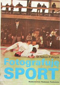 Miniatura okładki Nelken Marek, Wójcik Paweł Fotografuję sport.