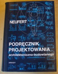 Zdjęcie nr 1 okładki Neufert Ernst Podręcznik projektowania architektoniczno-budowlanego.