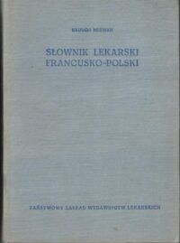 Miniatura okładki Neuman Brunon Słownik lekarski francusko-polski.