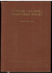 Miniatura okładki Neuman Brunon Słownik lekarski francusko-polski.