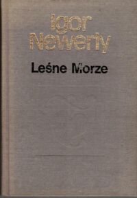 Zdjęcie nr 1 okładki Newerly Igor  Leśne morze.
