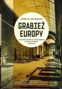 Miniatura okładki Nicholas Lynn H. Grabież Europy. Losy dzieł sztuki w Trzeciej Rzeszy i podczas II wojny światowej.