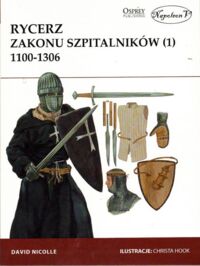 Miniatura okładki Nicolle David Rycerz Zakonu Szpitalników (1) 1100-1306.