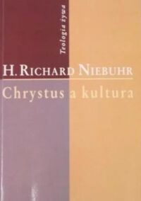 Miniatura okładki Niebuhr Richard Chrystus a kultura. /Teologia życia/