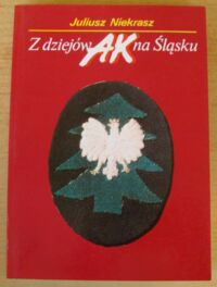 Miniatura okładki Niekrasz Juliusz Z dziejów AK na Śląsku.
