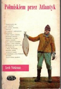 Zdjęcie nr 1 okładki Niekrasz Lech Półmiskiem przez Atlantyk. /Naokoło Świata/