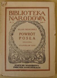 Miniatura okładki Niemcewicz Juljan /oprac. Z. Skwarczyński/ Powrót posła. Komedja w trzech aktach, oraz Wybór bajek politycznych z epoki Sejmu Wielkiego. /Seria I. Nr 4/