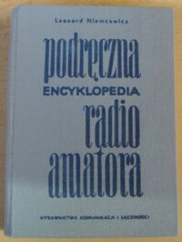 Zdjęcie nr 1 okładki Niemcewicz Leonard Podręczna encyklopedia radioamatora.