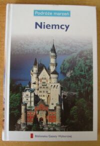 Zdjęcie nr 1 okładki  Niemcy. /Podróże Marzeń. Tom 7/