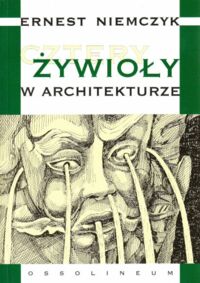 Miniatura okładki Niemczyk Ernest Cztery żywioły w architekturze.